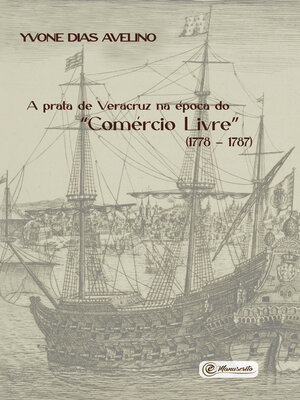 cover image of A prata de Veracruz na época do "Comércio Livre"  (1778 – 1787)